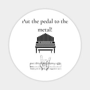 Put The Pedal To The Medal! Magnet